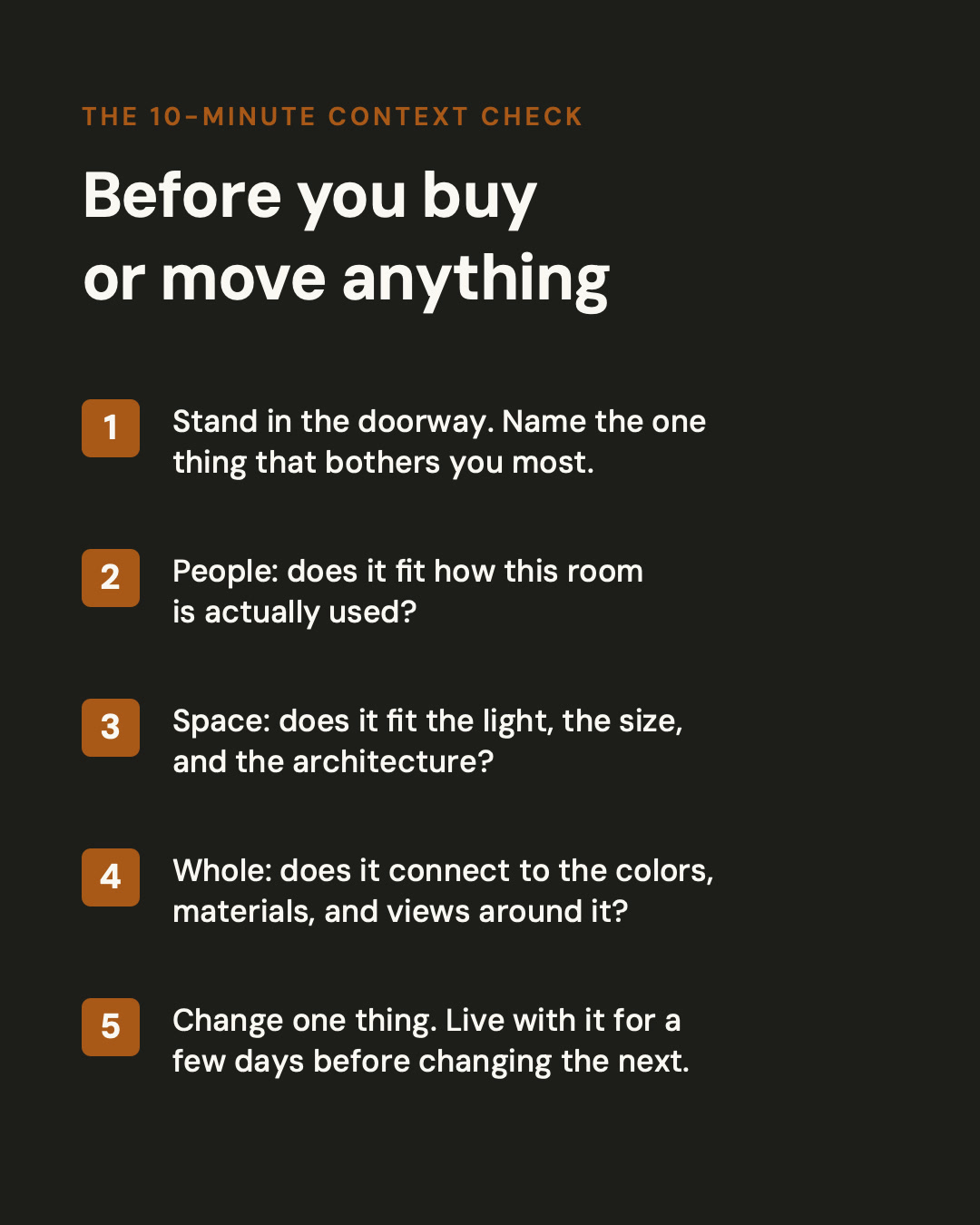 The 10-minute context check card: five steps to run before you buy or move anything. Save this card for your next room check.
